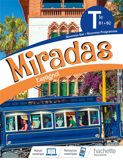 Miradas, espagnol terminale, B1-B2 : nouveau bac, nouveau programme
