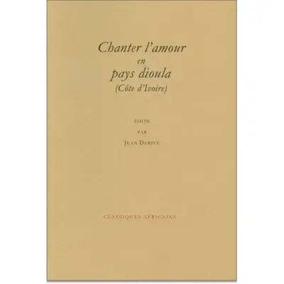 Chanter l'amour en pays dioula : badinage, sexe et jalousie