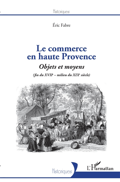 Le commerce en Haute Provence : objets et moyens (fin du XVIIe-milieu du XIXe siècle)