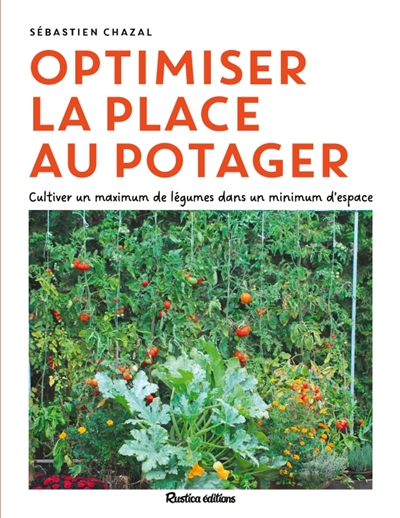 Optimiser la place au potager : cultiver un maximum de légumes dans un minimum d'espace