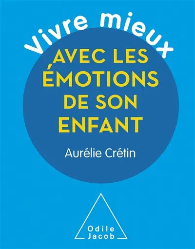 Vivre mieux les émotions de son enfant