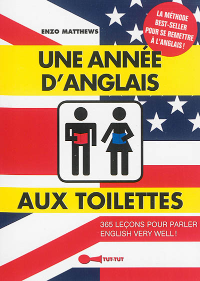 Une année d'anglais aux toilettes : 365 leçons pour parler english very well !
