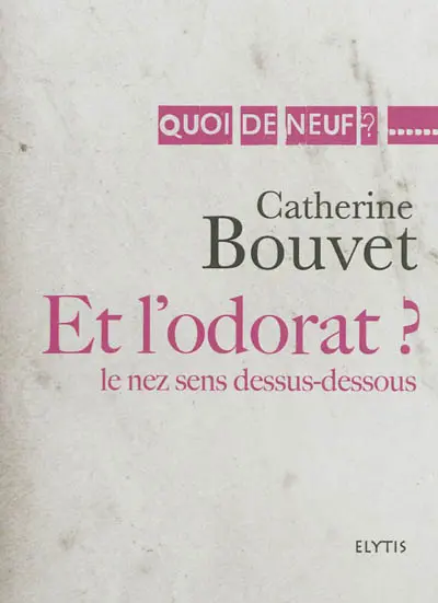 Et l'odorat ? : le nez sens dessus-dessous