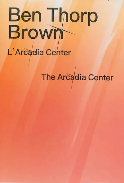 Ben Thorp Brown : L'Arcadia Center. Ben Thorp Brown : The Arcadia Center