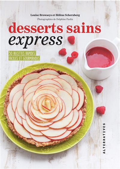 Desserts sains express : 50 recettes rapides, faciles et gourmandes