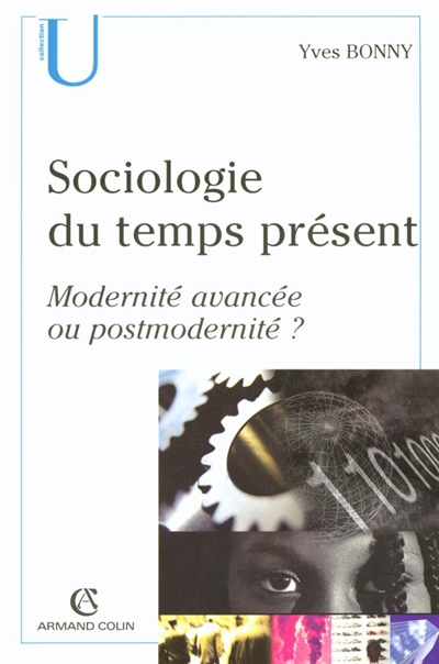 Sociologie du temps présent : modernité avancée ou postmodernité ?