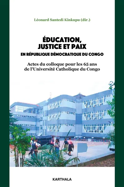 Education, justice et paix en République démocratique du Congo : actes du colloque pour les 65 ans de l'Université catholique du Congo