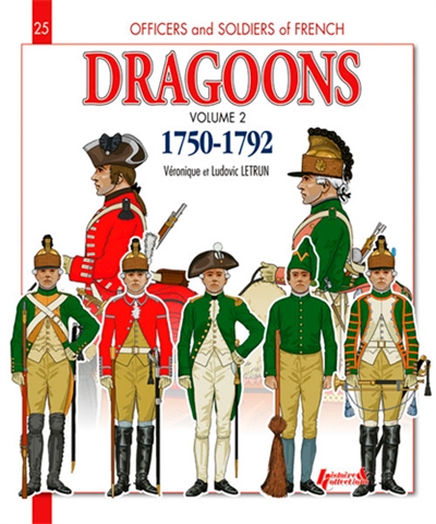 Officiers et soldats des dragons du roi : 1750-1792. Vol. 2. From the Seven Years war to the french Revolution