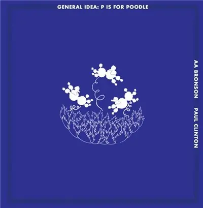 General Idea : P Is for Poodle