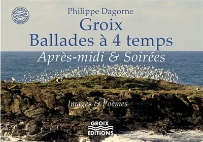 Groix, ballades à quatre temps. Vol. 2. Après-midi & soirées : images & poèmes