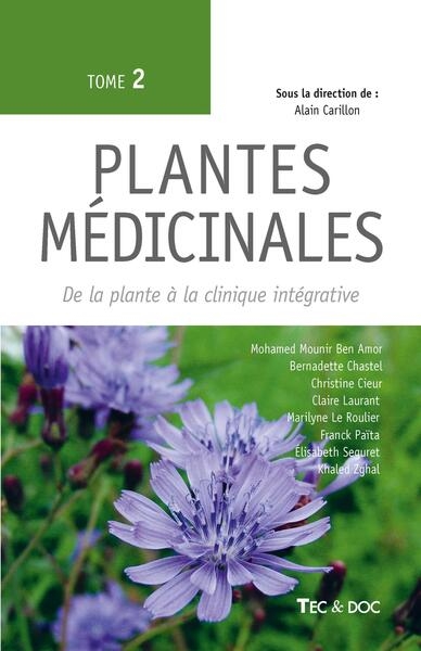Plantes médicinales. Vol. 2. De la plante à la clinique intégrative