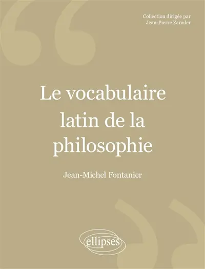 Le vocabulaire latin de la philosophie : de Cicéron à Heidegger