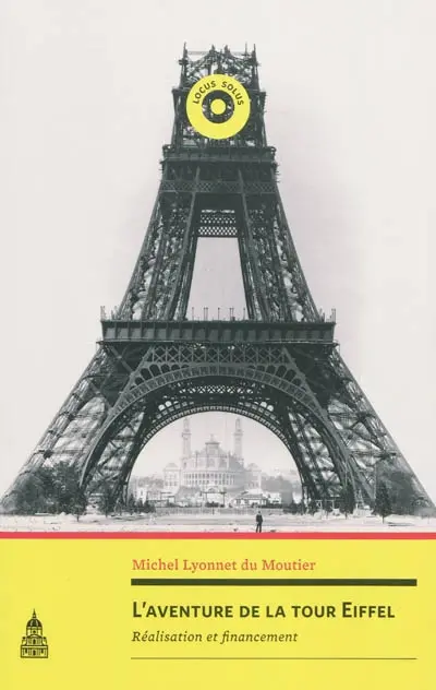 L'aventure de la tour Eiffel : réalisation et financement