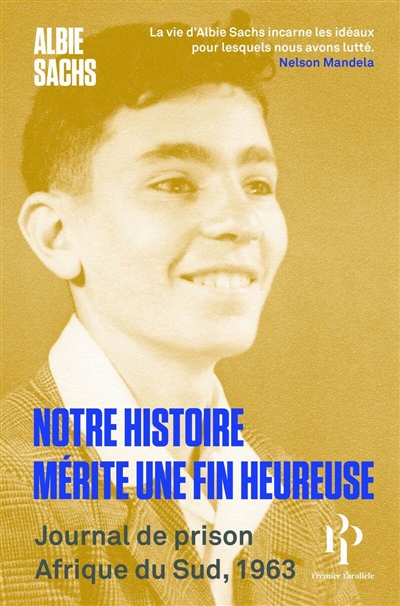 Notre histoire mérite une fin heureuse : journal de prison : Afrique du Sud, 1963