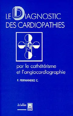 Le Diagnostic des cardiopathies par le cathétérisme et l'angiocardiographie