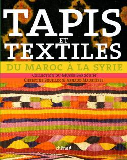 Tapis et textiles, du Maroc à la Syrie : tissages ruraux de l'Afrique du Nord et du Proche-Orient : Collection Maurières et Ossart