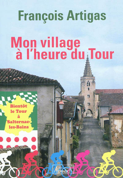 Mon village à l'heure du Tour : bientôt le Tour à Salternac-les-Bains