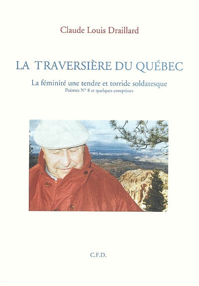 La traversière du Québec : la féminité une tendre et torride soldatesque : poèmes no. 8 et quelques comptines