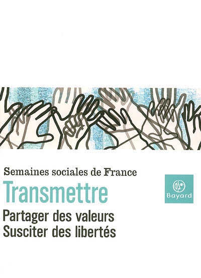 Transmettre, partager des valeurs, susciter des libertés : actes de la LXXXe session, Paris-La Défense, CNIT, 25-27 novembre 2005