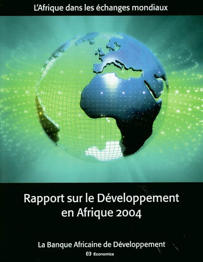 Rapport sur le développement en Afrique 2004 : l'Afrique dans l'économie mondiale, l'Afrique dans les échanges mondiaux, statistiques économiques et sociales sur l'Afrique