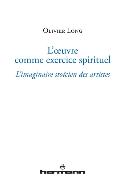 L'oeuvre comme exercice spirituel : l'imaginaire stoïcien des artistes