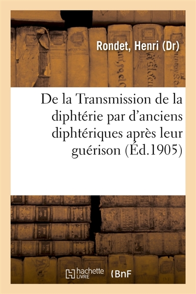 De la Transmission de la diphtérie par d'anciens diphtériques après leur guérison, moyens pratiques : de s'en préserver, conférence. Société de secours mutuels de Neuville-sur-Saône, 9 avril 1905