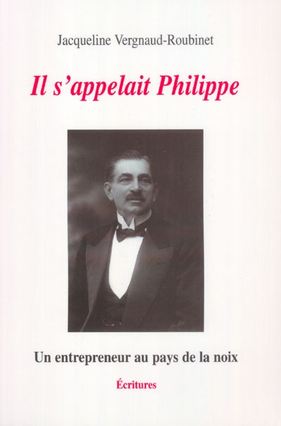 Il s'appelait Philippe : un entrepreneur au pays de la noix