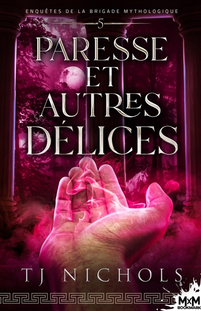 Paresse et autres délices : Enquêtes de la brigade mythologique, T5