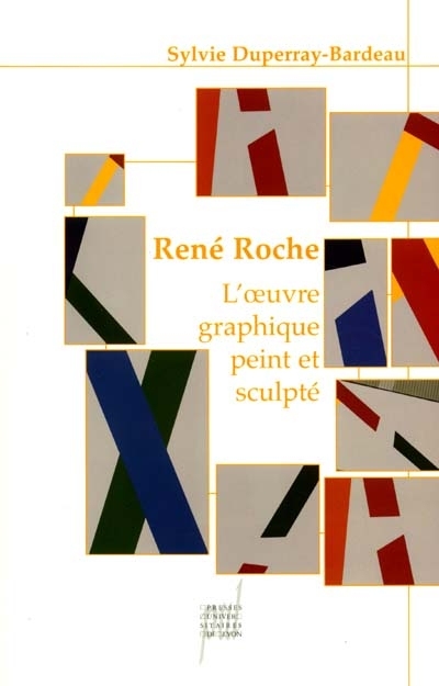 René Roche : l'oeuvre graphique peint et sculpté