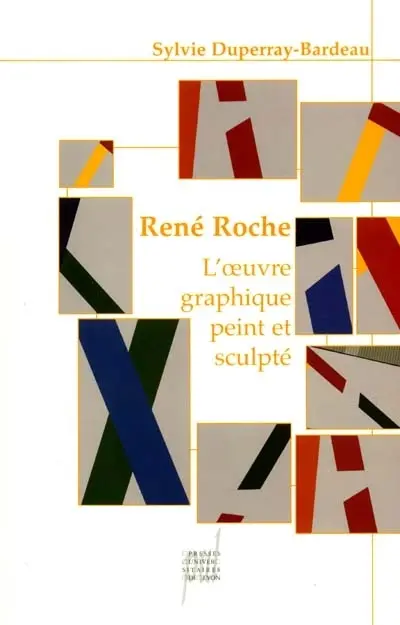 René Roche : l'oeuvre graphique peint et sculpté