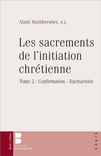Les sacrements de l'initiation chrétienne : baptême, confirmation, eucharistie. Vol. 2. Confirmation, eucharistie