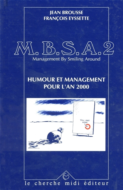 MBSA : management by smiling around. Vol. 2. Humour et management pour l'an 2000