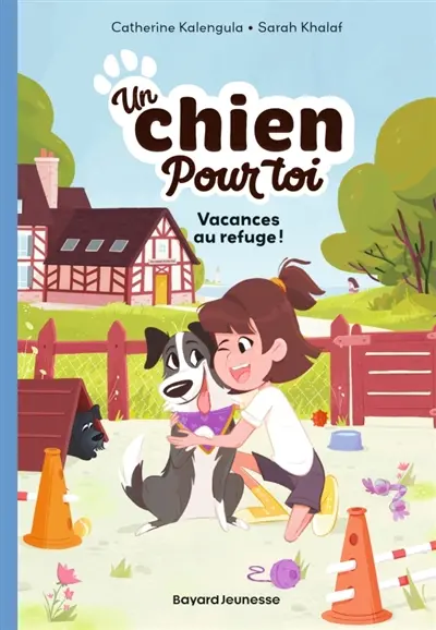 Un chien pour toi. Vol. 1. Vacances au refuge !
