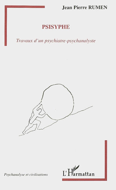Psisyphe : travaux d'un psychiatre-psychanalyste