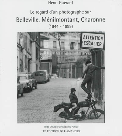 Le regard d'un photographe sur Belleville, Ménilmontant, Charonne : 1944-1999