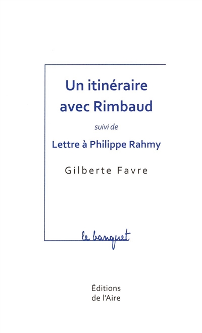 Un itinéraire avec Rimbaud. Lettre à Philippe Rahmy