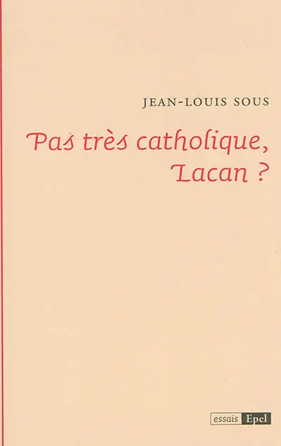 Pas très catholique, Lacan ?