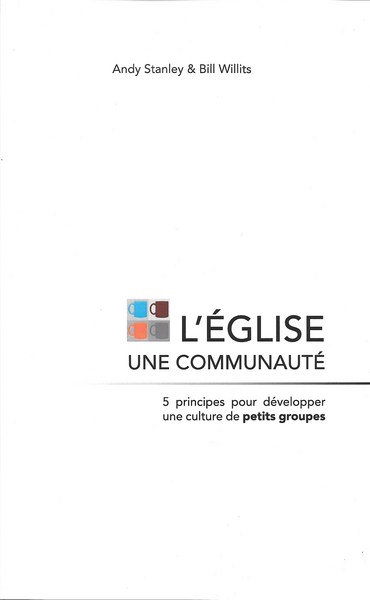 L'Eglise, une communauté : 5 principes pour développer une culture de petits groupes