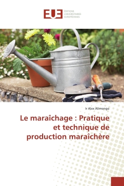 Le maraîchage : Pratique et...