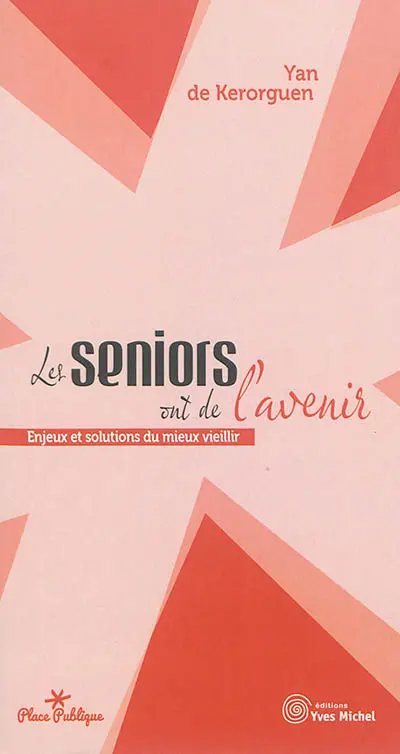 Les seniors ont de l'avenir : enjeux et solutions du mieux vieillir