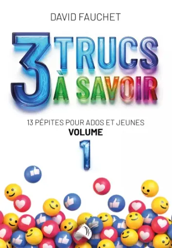 3 trucs à savoir : 13 pépites pour ados et jeunes. Vol. 1