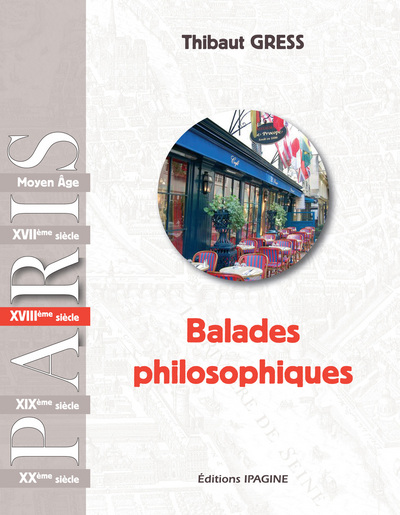 Balades philosophiques : Paris. XVIIIe siècle