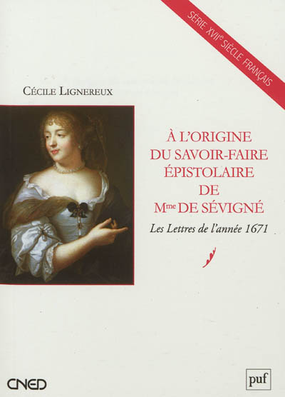 À l'origine du savoir-faire épistolaire de Mme de Sévigné : les lettres de l'année 1671