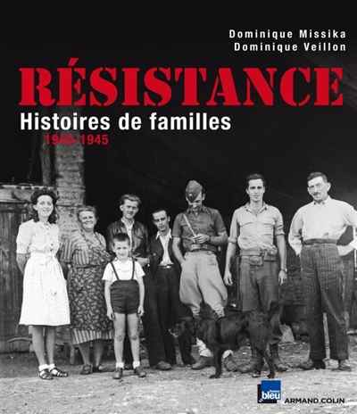 Résistance : histoires de familles : 1940-1945