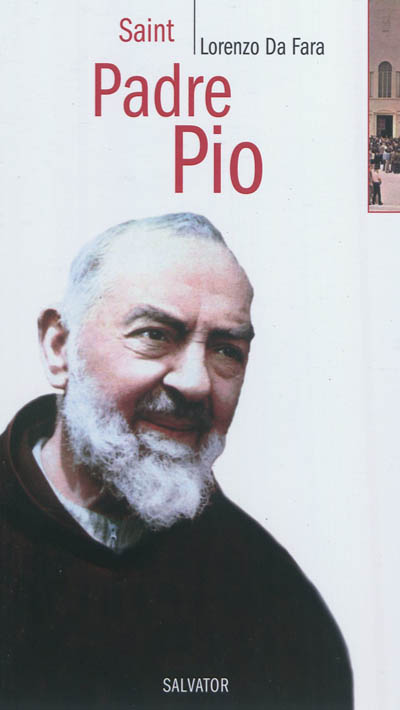 Saint Padre Pio : saint, humble et bien-aimé