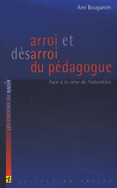 Arroi et désarroi du pédagogue : face à la crise de l'éducation