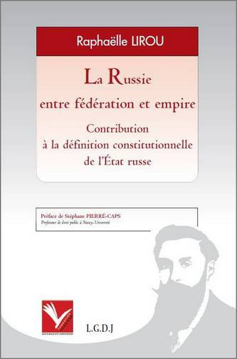 La Russie entre fédération et empire : contribution à la définition constitutionnelle de l'Etat russe