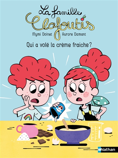 La famille Clafoutis. Qui a volé la crème fraîche ?