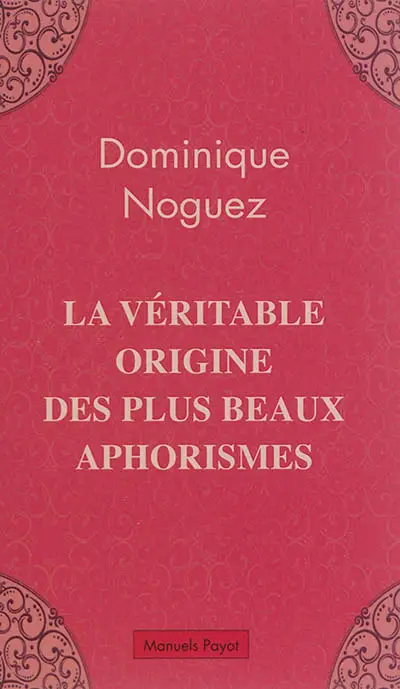 La véritable origine des plus beaux aphorismes