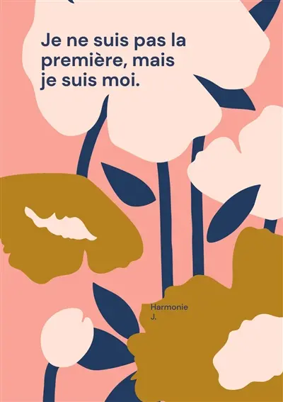 Je ne suis pas la première, mais je suis moi.